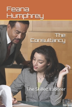 Paperback The Consultancy: The Skilled Laborer Book
