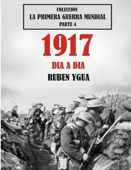 Paperback 1917 Dia a Dia: Colección La Primera Guerra Mundial [Spanish] Book