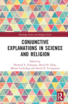 Hardcover Conjunctive Explanations in Science and Religion Book