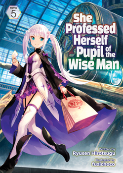 She Professed Herself Pupil of the Wise Man (Light Novel) Vol. 5 - Book #5 of the She Professed Herself Pupil of the Wise Man Light Novel