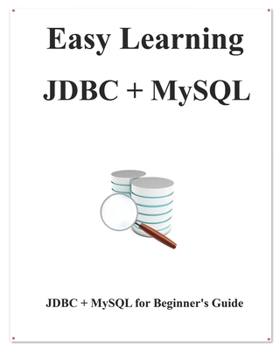 Paperback Easy Learning JDBC + MySQL: JDBC for Beginner's Guide Book