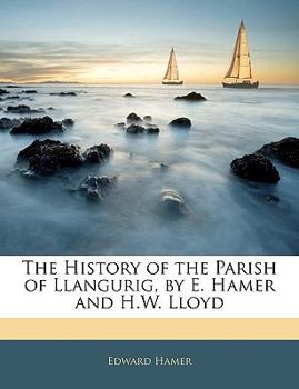 Paperback The History of the Parish of Llangurig, by E. Hamer and H.W. Lloyd Book