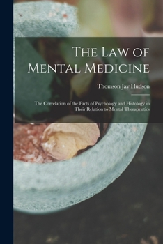 Paperback The Law of Mental Medicine: the Correlation of the Facts of Psychology and Histology in Their Relation to Mental Therapeutics Book