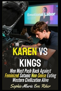 Karen Vs Kings: Men Must Push Back Against Feminized Satanic Non-Sense Eating Western Civilization Alive (Redpilled Progressive (satire))