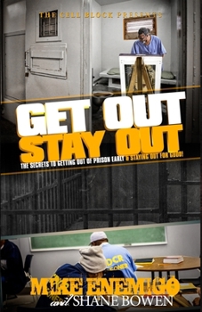 Paperback Get Out, Stay Out!: The Secrets to Getting Out of Prison Early, and Staying Out for Good! Book