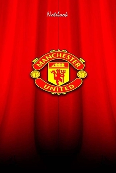 MANCHESTER UNITED  2 : Notebook Football Gifts For Men And Boys MANCHESTER UNITED  FANS: Lined Notebook / Journal Gift, 120 Pages, 6x9, Soft Cover, Matte Finish