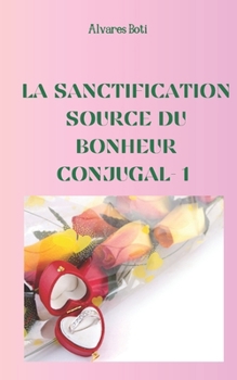 Paperback La sanctification: source du bonheur conjugal [French] Book