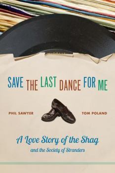 Hardcover Save the Last Dance for Me: A Love Story of the Shag and the Society of Stranders Book