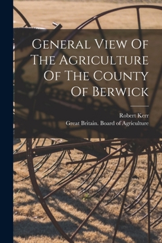 Paperback General View Of The Agriculture Of The County Of Berwick Book