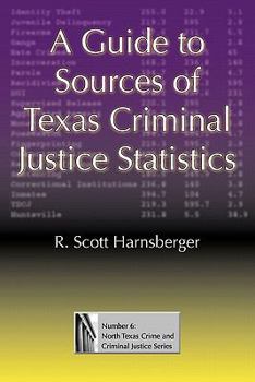 Paperback A Guide to Sources of Texas Criminal Justice Statistics Book