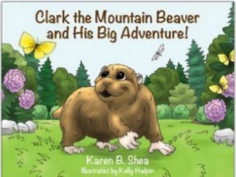 Hardcover Clark the Mountain Beaver and His Big Adventure Book