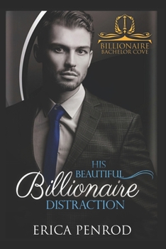 His Beautiful Billionaire Distraction - Book  of the Billionaire Bachelor Cove