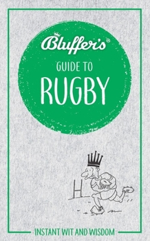 Paperback Bluffer's Guide to Rugby: Instant Wit and Wisdom Book