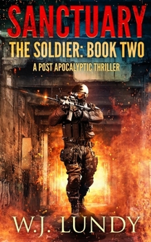 Sanctuary: A Post-Apocalyptic Thriller - Book #2 of the Soldier