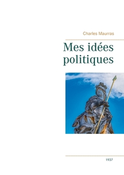 Paperback Mes idées politiques - Charles Maurras -1937 [French] Book