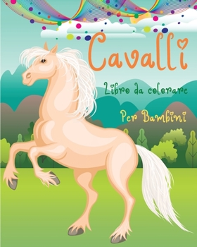 Cavalli Libro da Colorare per Bambini: Divertimento da colorare con cavalli carini l Un libro da colorare perfetto per ragazzi e ragazze che amano i b
