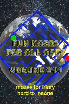 Paperback Fun Mazes for All Ages: Volume 144: Mazes for Mary - Hard to Insane Book