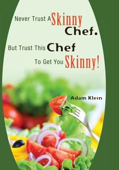 Paperback Never Trust A Skinny Chef. But Trust This Chef To Get You Skinny!: hCG Style Recipes Book