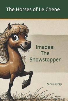 Imadea: The Showstopper: The Horses of Le Chene