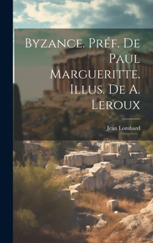 Hardcover Byzance. Préf. de Paul Margueritte. Illus. de A. Leroux [French] Book