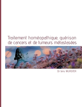 Paperback Traitement homéopathique, guérison de cancers et de tumeurs métastasées [French] Book