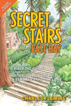 Paperback Secret Stairs: East Bay: A Walking Guide to the Historic Staircases of Berkeley and Oakland (Revised September 2020) Book