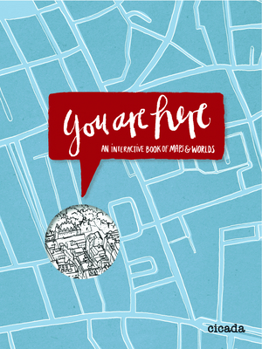 Paperback You Are Here: An Interactive Book of Maps and Worlds Book