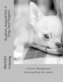 Paperback Realistic Animals Vol. 4 - Dogs And Puppies: A Stress Management Coloring Book For Adults Book