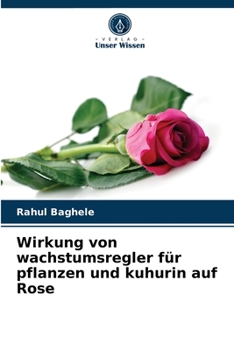 Paperback Wirkung von wachstumsregler für pflanzen und kuhurin auf Rose [German] Book
