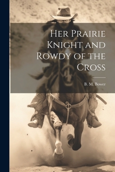 Paperback Her Prairie Knight and Rowdy of the Cross Book