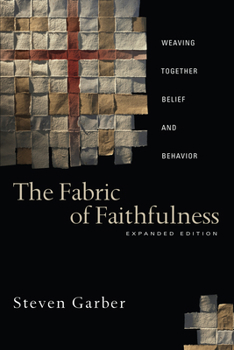 Paperback The Fabric of Faithfulness: Weaving Together Belief and Behavior Book