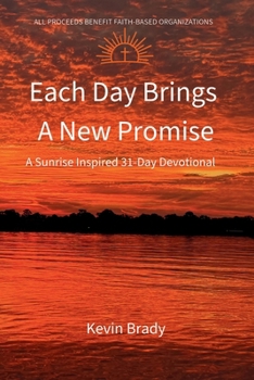 Each Day Brings a New Promise : A Sunrise Inspired 31-Day Devotional