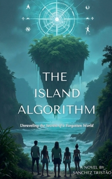 Paperback The Island Algorithm: Unraveling the Secrets of a Forgotten World Book