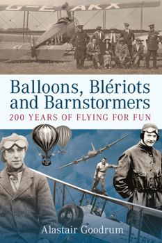 Paperback Balloons, Bleriots and Barnstormers: 200 Years of Flying for Fun Book