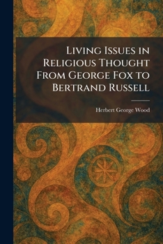 Paperback Living Issues in Religious Thought From George Fox to Bertrand Russell Book