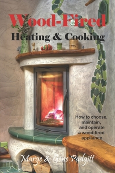Paperback Wood-Fired Heating and Cooking: How to choose, maintain, and operate a wood-fired appliance Book