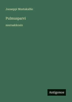 Pulmusparvi: suuraakkosin (Finnish Edition)