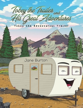Tobey the Trailer and His Great Adventures : Tobey the Adventurous Trailer