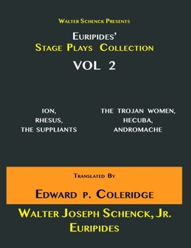 Paperback Walter Schenck Presents Euripides' STAGE PLAYS COLLECTION: ION, RHESUS, THE SUPPLIANTS THE TROJAN WOMEN, HECUBA, ANDROMACHE Translated By Edward Phili Book