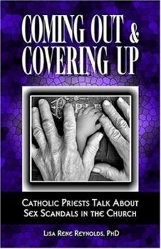 Paperback Coming Out & Covering Up: Catholic Priests Talk about Sex Scandals in the Church Book