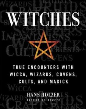 Hardcover Witches: True Encounters with Wicca, Wizards, Covens, Cults and Magick Book