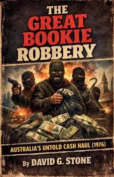 The Great Bookie Robbery: Australia's Untold Cash Haul