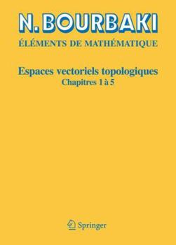 Elements of Mathematics: Topological Vector Spaces. Chapters 1-5