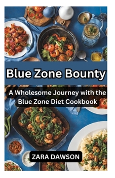 Paperback Blue Zone Bounty: A Wholesome Journey with the Blue Zone Diet Cookbook Book