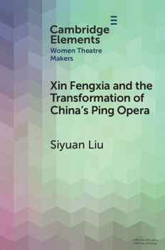 Paperback Xin Fengxia and the Transformation of China's Ping Opera Book