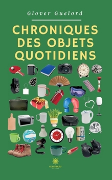 Paperback Chroniques des objets quotidiens [French] Book
