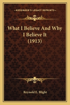 Paperback What I Believe And Why I Believe It (1913) Book