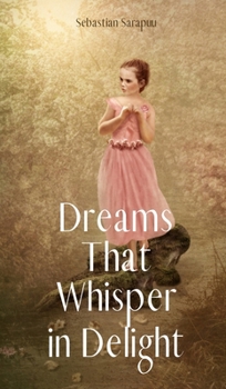 Hardcover Dreams That Whisper in Delight Book