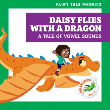 Library Binding Daisy Flies with a Dragon: A Tale of Vowel Sounds Book