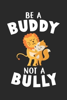 Be a Buddy not a Bully: Löwe und Fuchs beste Freunde Anti-Bully  Notizbuch liniert DIN A5 - 120 Seiten für Notizen, Zeichnungen, Formeln | Organizer Schreibheft Planer Tagebuch